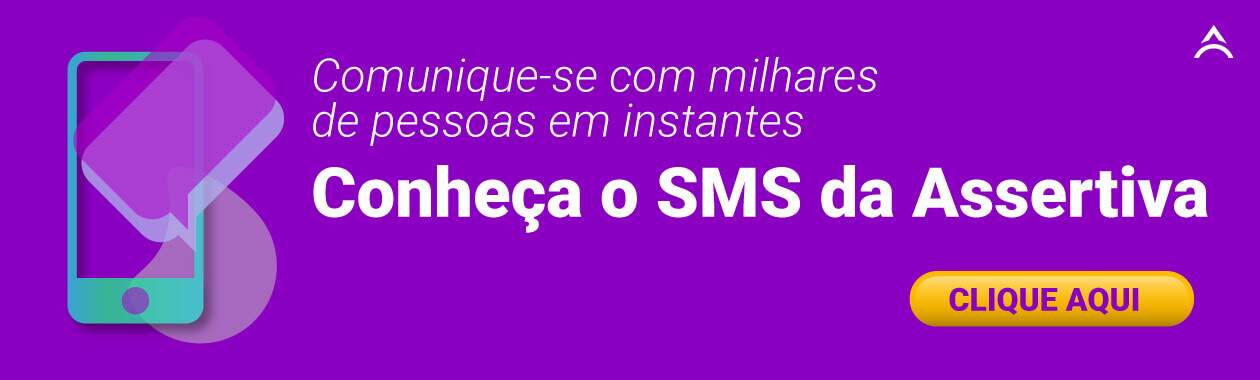 Clique aqui e conheça a ferramenta de SMS da Assertiva