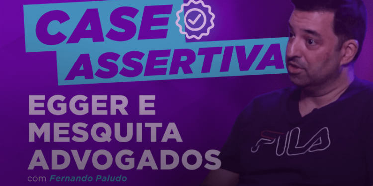 Case de Sucesso - Egger e Mesquita e Assertiva